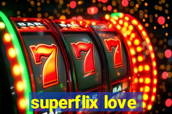 superflix love